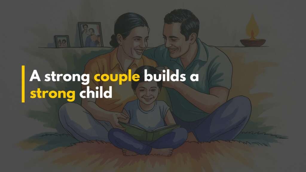 Strong Relationships Raise Strong Kids: Why Couple Bonding Matters in Indian Parenting